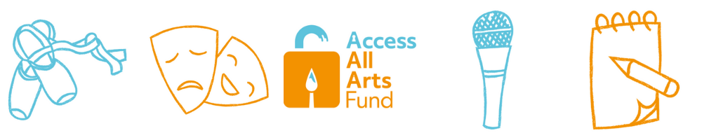 A cartoon drawing of ballet shoes, drama mask, a microphone and a pencil and notebook. The Access All Arts Fund logo in the centre.
