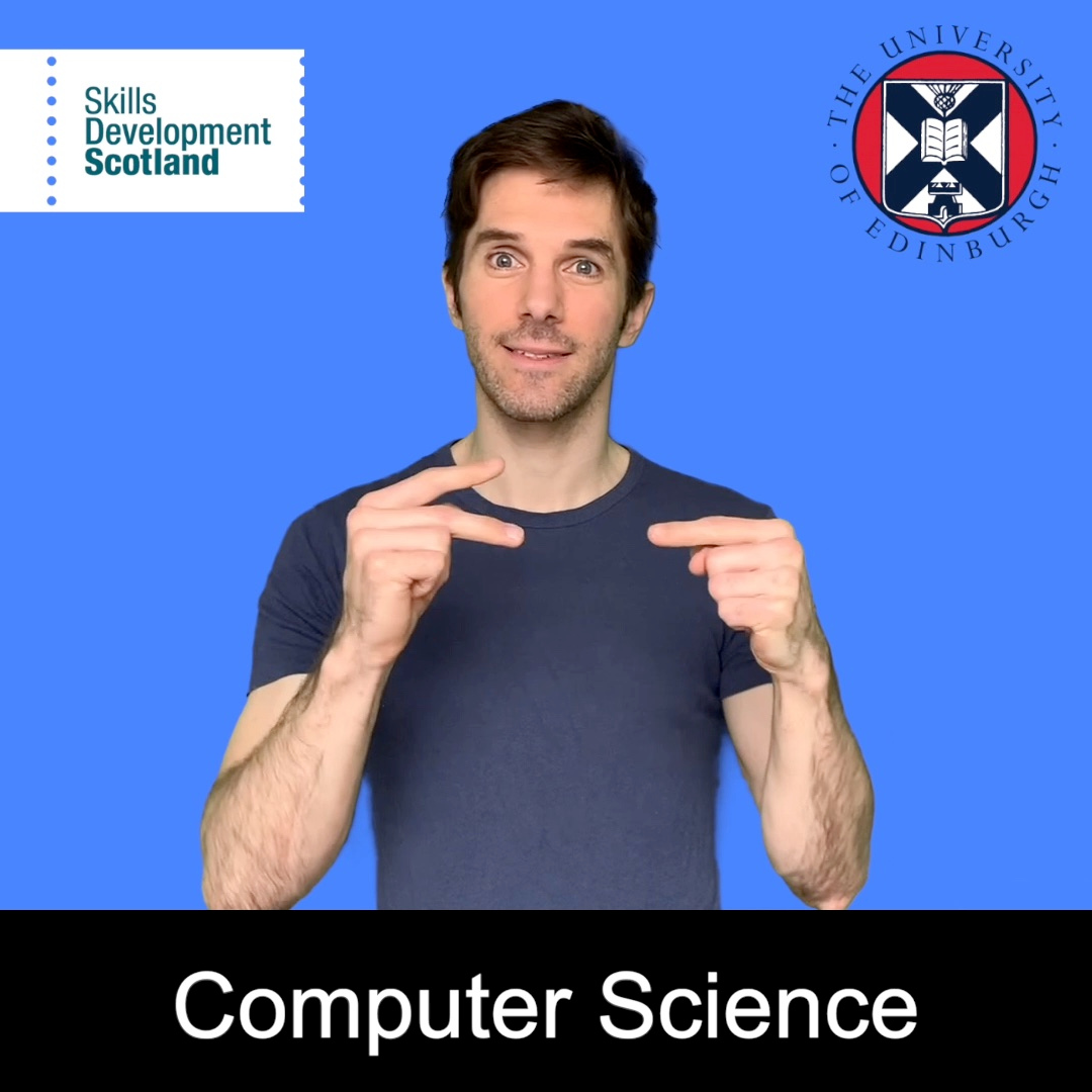 A photo of a man doing the BSL signs for computer science with his hands. The text at the bottom reads 'computer science' and the Skills Development Scotland and University of Edinburgh logos are in the top.